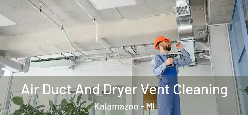  Air Duct And Dryer Vent Cleaning Kalamazoo - MI