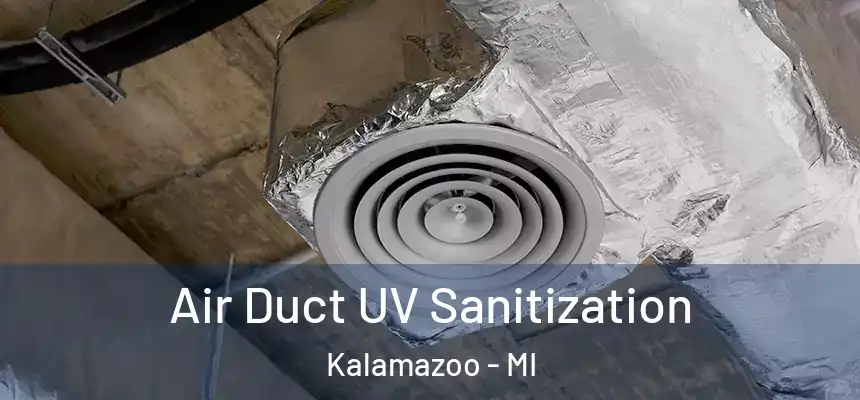  Air Duct UV Sanitization Kalamazoo - MI