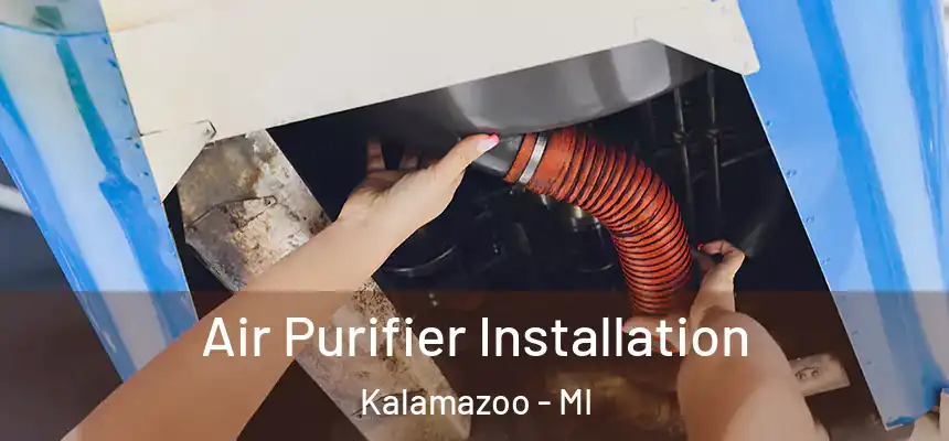 Air Purifier Installation Kalamazoo - MI