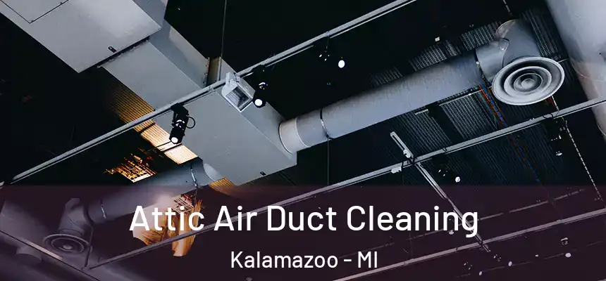  Attic Air Duct Cleaning Kalamazoo - MI
