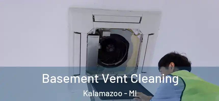  Basement Vent Cleaning Kalamazoo - MI