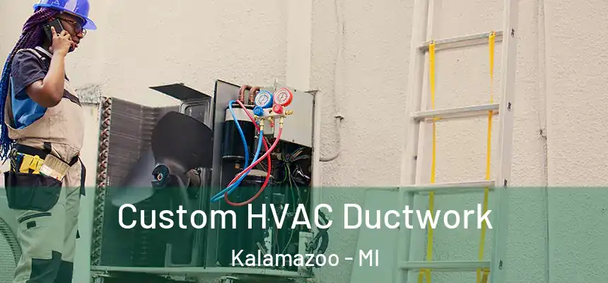  Custom HVAC Ductwork Kalamazoo - MI