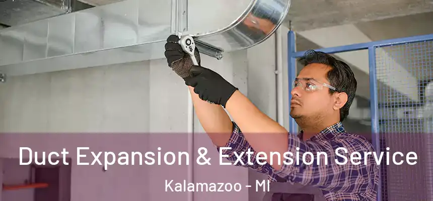  Duct Expansion & Extension Service Kalamazoo - MI