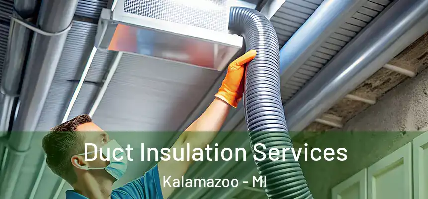  Duct Insulation Services Kalamazoo - MI