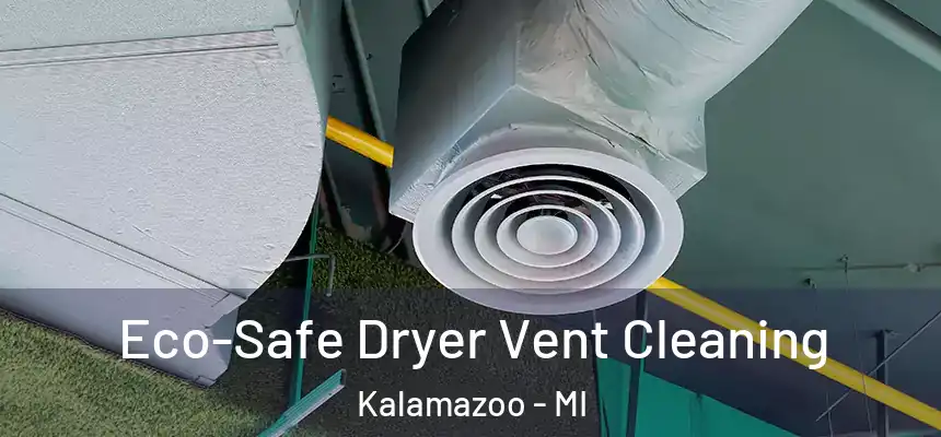  Eco-Safe Dryer Vent Cleaning Kalamazoo - MI