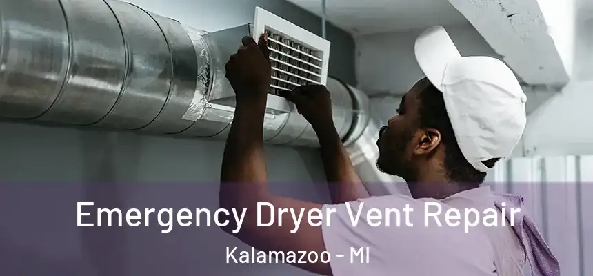  Emergency Dryer Vent Repair Kalamazoo - MI