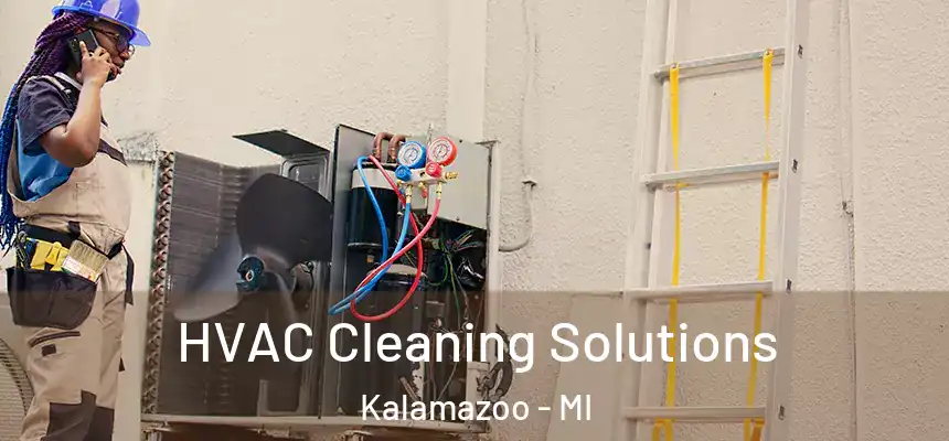 HVAC Cleaning Solutions Kalamazoo - MI