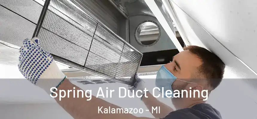  Spring Air Duct Cleaning Kalamazoo - MI